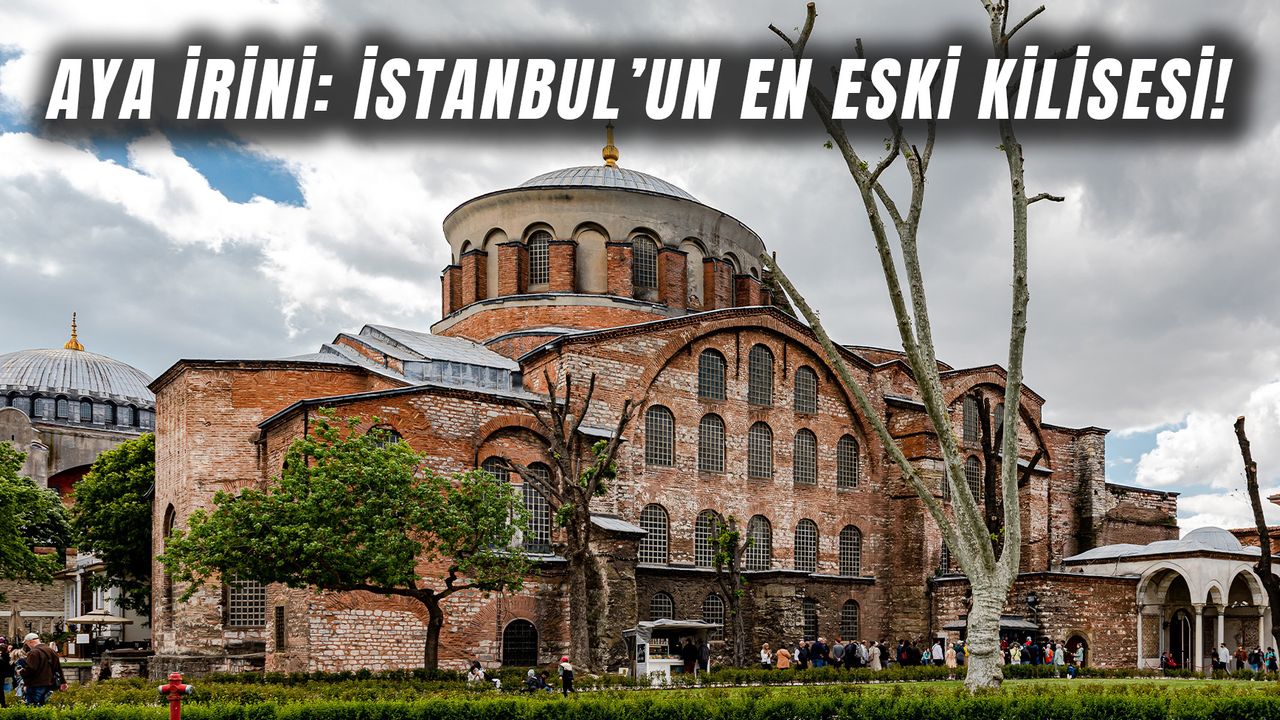 بوراسي اسلامبول’ون ڭ ايسكي كيليسسي! ايه إیريني’نين كيليسدن كونسر سالونونه يولجولوگو…