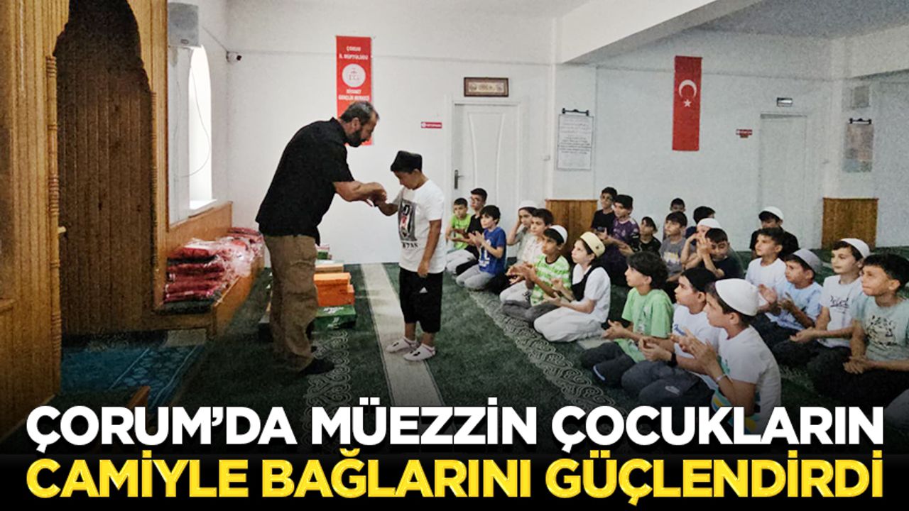 چوروم’ده موززين، هدييلر ورديگي چوجوكلارين جامييله باگلاريني كوچلنديرملرينه كاتكي ساگلييور