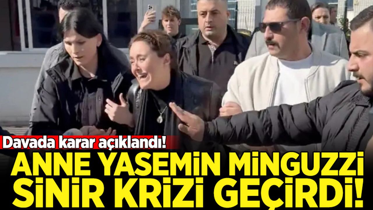 داواده قرەر چيكتي: انه ياسمين مينكوززي سينير كريزي كچيردي