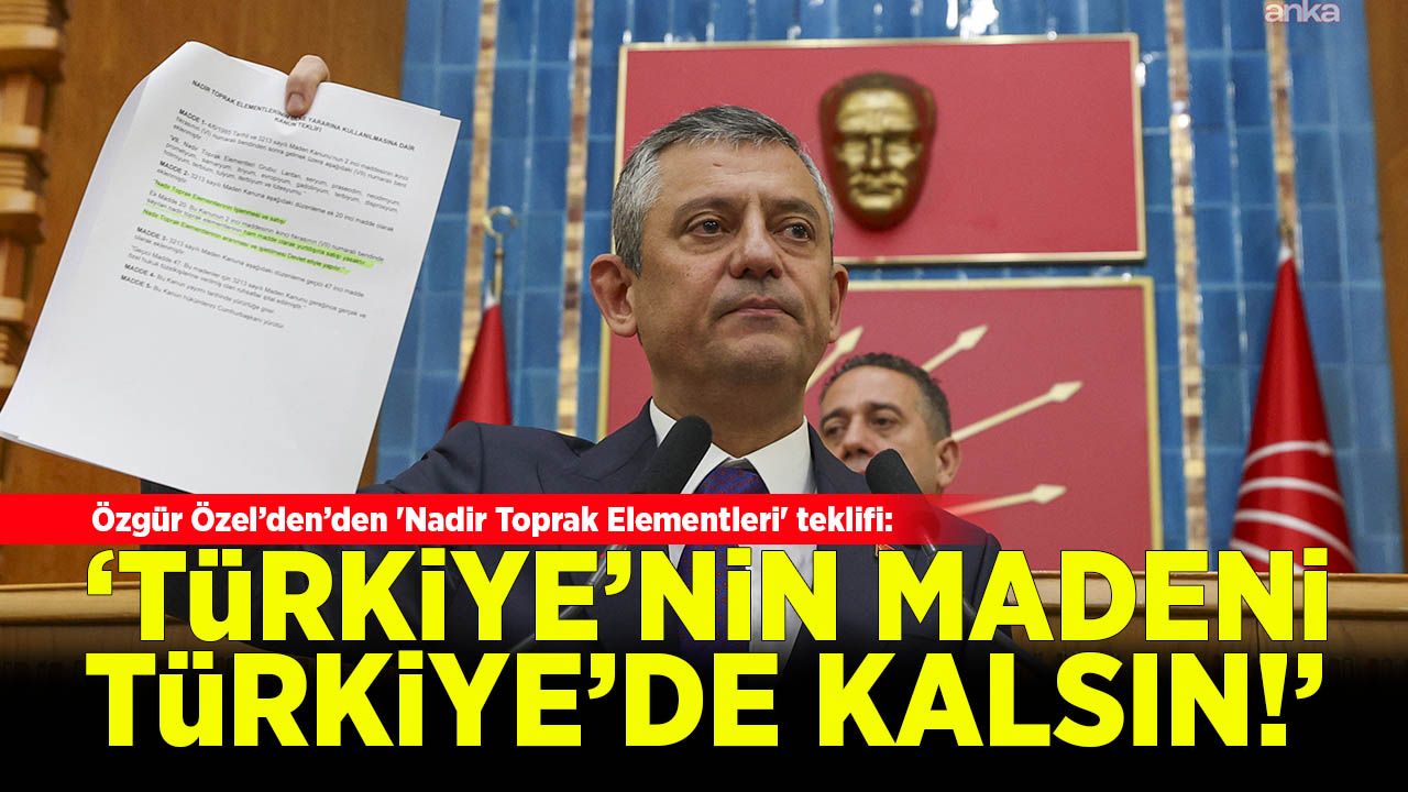 تشپ’دن ‘نادر توپراك ايلمنتلري’ تكليفي: ‘ستراتژيك كايناكلار دولت ايلييله إیشلتيلسين’